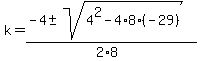k=%28-4%2B-sqrt%284%5E2+-+4%2A8%28-29%29%29%29%2F%282%2A8%29