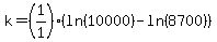 k=%281%2F1%29%28ln%2810000%29-ln%288700%29%29