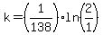 k=%281%2F138%29ln%282%2F1%29