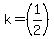 k=%281%2F2%29