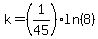 k=%281%2F45%29ln%288%29