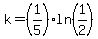 k=%281%2F5%29ln%281%2F2%29