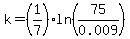 k=%281%2F7%29ln%2875%2F0.009%29