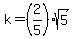 k=%282%2F5%29sqrt%285%29
