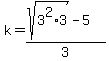 k=%28sqrt%283%5E2%2A3%29-5%29%2F3