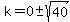 k=+0%2B-sqrt%2840%29