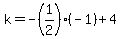 k=-%281%2F2%29%28-1%29%2B4