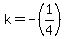 k=-%281%2F4%29