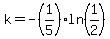 k=-%281%2F5%29ln%281%2F2%29