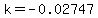 k=-0.02747