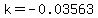 k=-0.03563