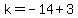 k=-14%2B3
