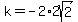 k=-2%2A2sqrt%282%29
