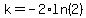 k=-2%2Aln%282%29