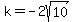 k=-2sqrt%2810%29