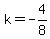 k=-4%2F8+