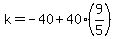 k=-40%2B40%289%2F5%29