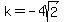 k=-4sqrt%282%29