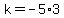k=-5%2A3