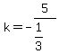 k=-5%2F%281%2F3%29