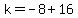 k=-8%2B16