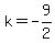 k=-9%2F2