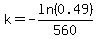 k=-ln%280.49%29%2F560