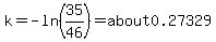 k=-ln%2835%2F46%29=about0.27329