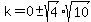k=0%2B-sqrt%284%29sqrt%2810%29