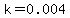 k=0.004