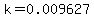 k=0.009627