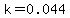 k=0.044