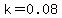 k=0.08