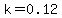 k=0.12