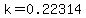 k=0.22314