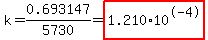 k=0.693147%2F5730=highlight%281.210%2A10%5E-4%29