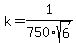 k=1%2F750sqrt%286%29