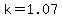 k=1.07