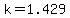 k=1.429