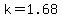 k=1.68