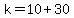 k=10%2B30