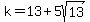 k=13%2B5sqrt%2813%29