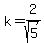 k=2%2Fsqrt%285%29