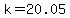 k=20.05