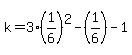 k=3%281%2F6%29%5E2-%281%2F6%29-1