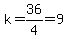 k=36%2F4=9