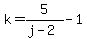 k=5%2F%28j-2%29-1
