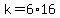 k=6%2A16