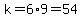k=6%2A9=54