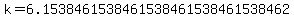 k=6.1538461538461538461538461538462